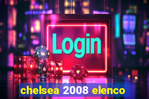 chelsea 2008 elenco